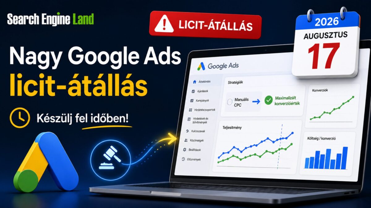 Nagy Google Ads licit-átállás augusztus 17-től: így készülj fel időben